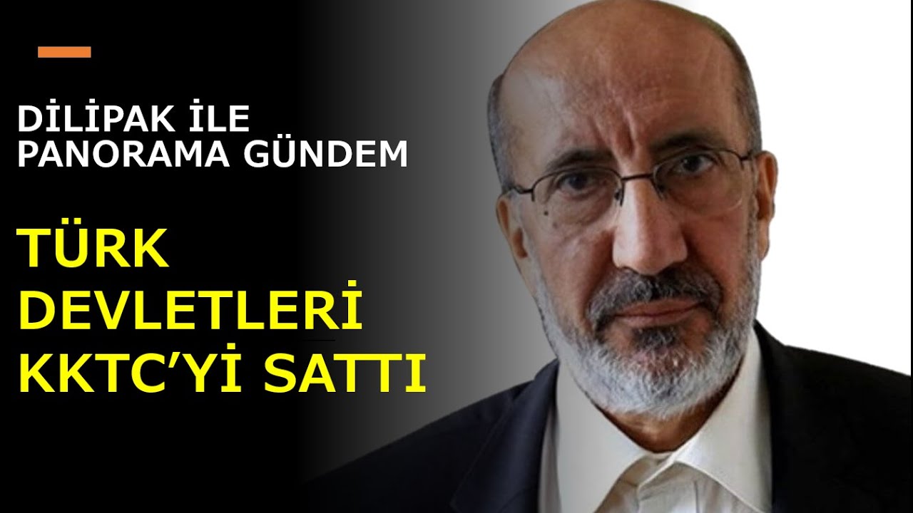 Abdurrahman Dilipak'la Panorama Gündem: TÜRK DEVLETLERİ KKTC'Yİ SATTI