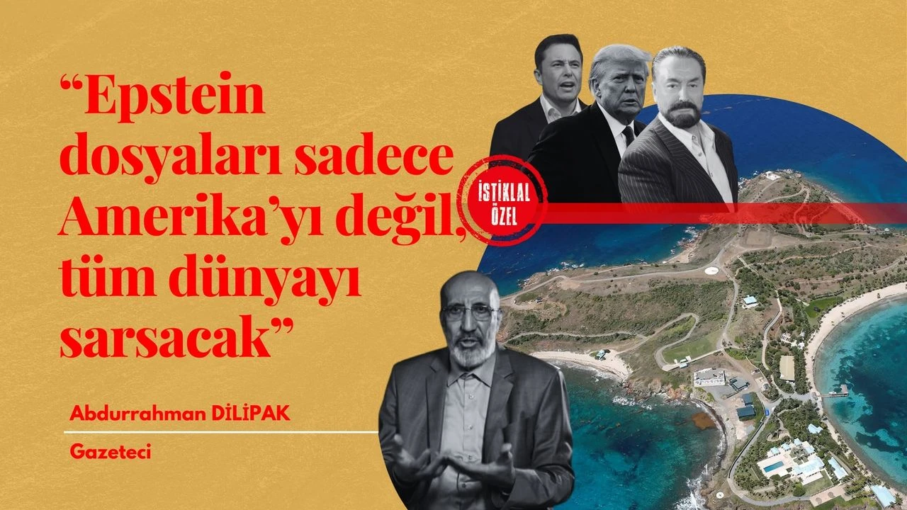 Dilipak, “Epstein dosyaları sadece Amerika’yı değil, tüm dünyayı sarsacak”