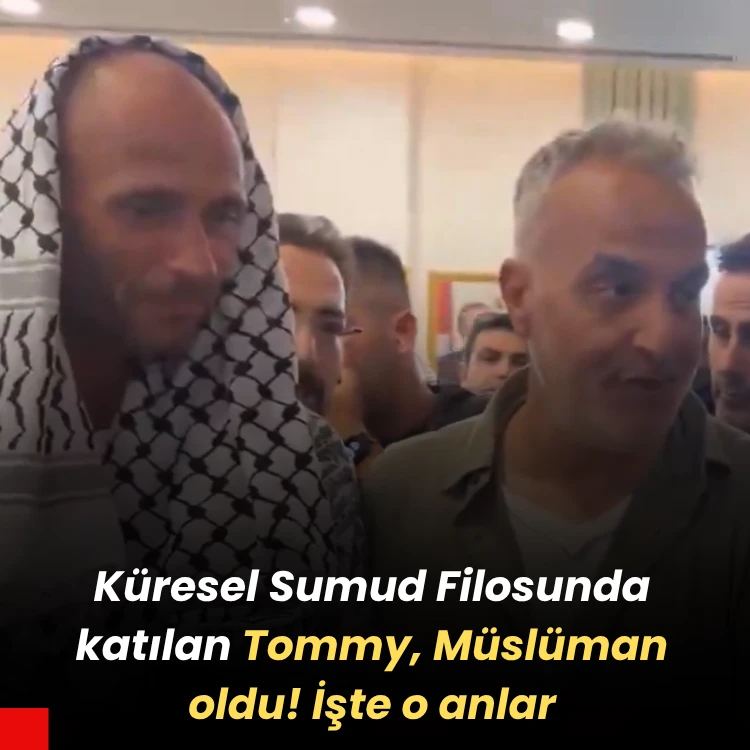 Küresel Sumud Filosunda katılan Tommy, Müslüman oldu! İşte o anlar