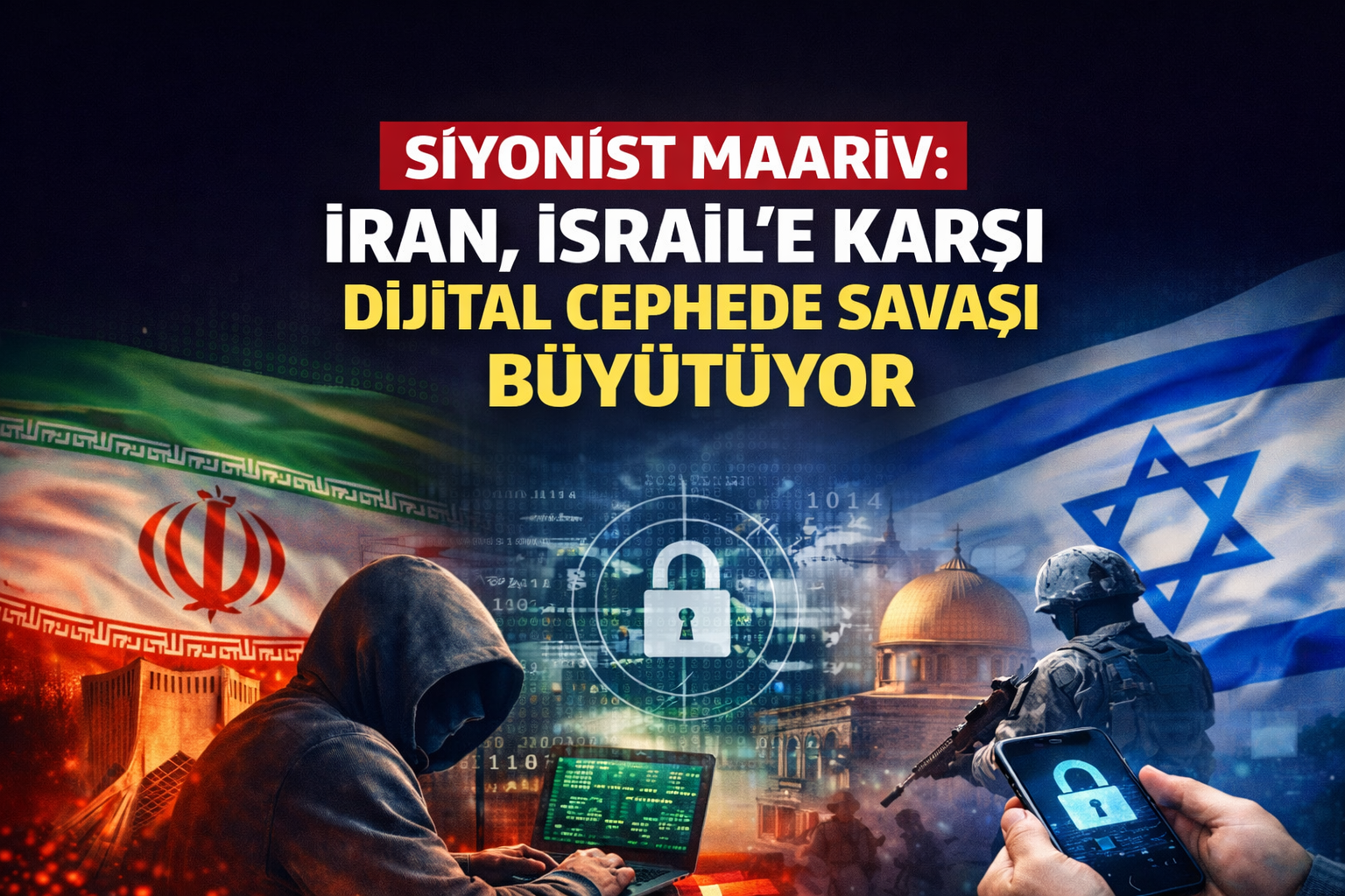 Maariv: İran, İsrail’e Karşı Dijital Cephede Savaşı Büyütüyor