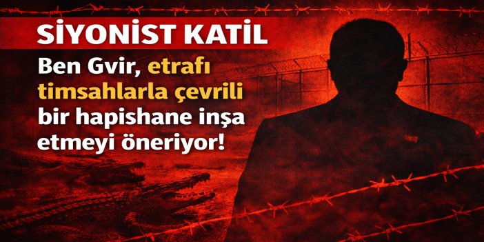 İşgalci Ben Gvir’den İnsanlık Dışı Öneri: Timsahlarla Çevrili Hapishane