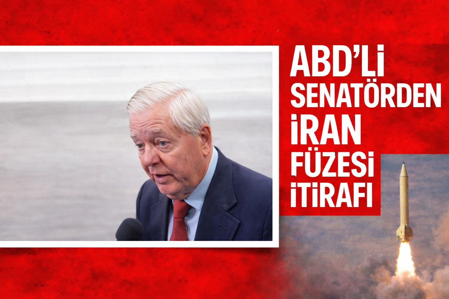 İşgal Destekçisi Lindsey Graham'dan İran Füzeleri İtirafı