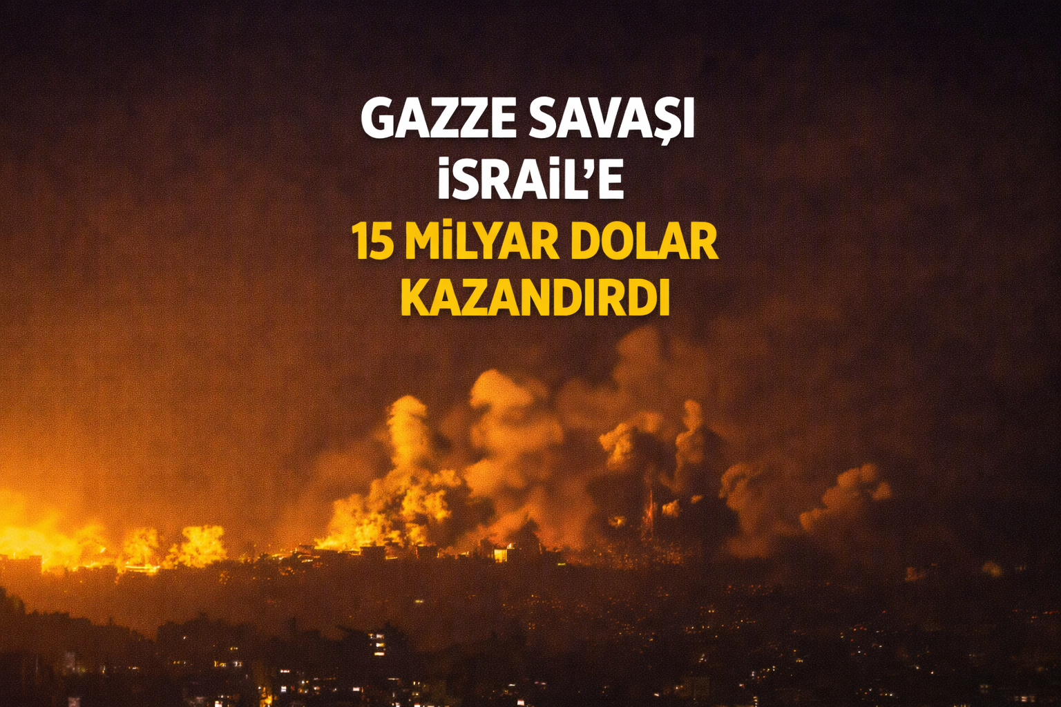 Siyonist Katiller 15 Milyar Dolar Kazandı!