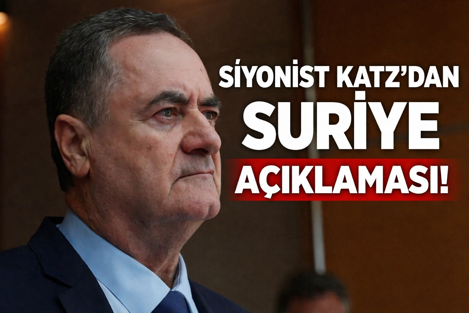 İşgalciKatz: Suriye'den bir milimetre bile geri çekilmeyeceğiz