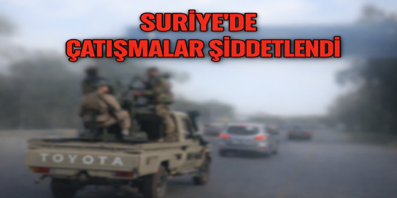 Suriye'de Şiddetli Çatışma!