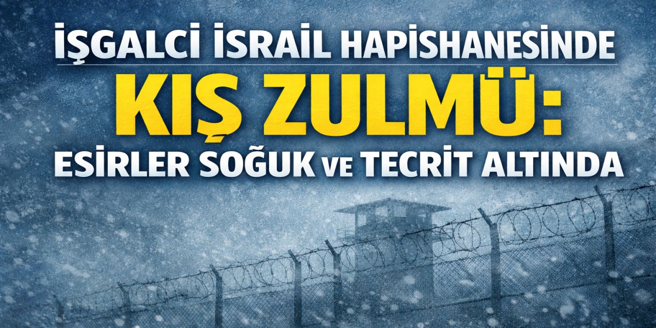Kış Ortasında İşkence: İsrail Hapishanesinde Esirlere İnsanlık Dışı Muamele