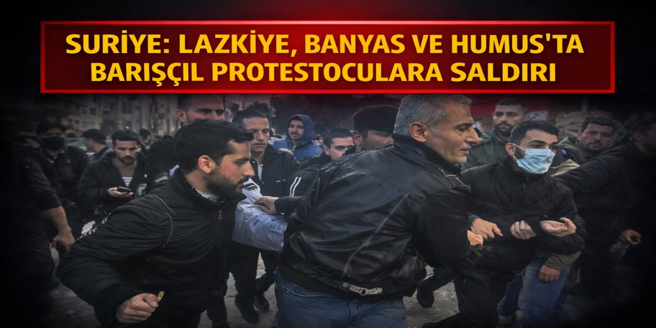 Suriye: Latakia, Banias ve Homs'ta barışçıl protestoculara saldırı