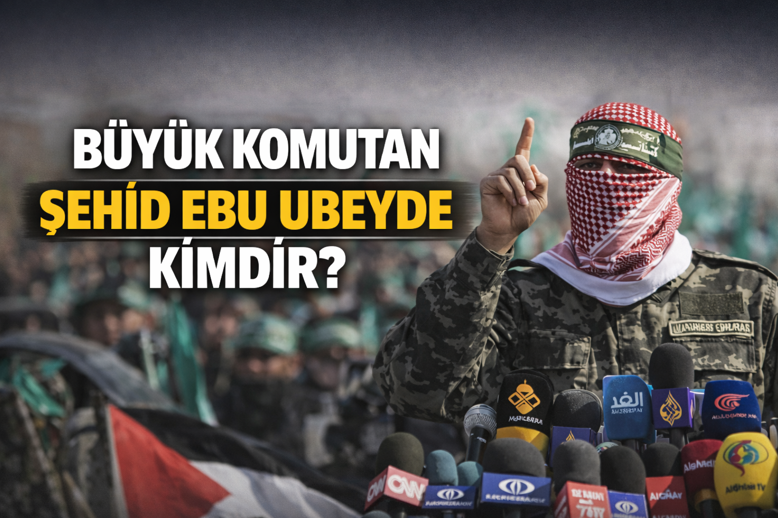 Büyük Komutan Şehid Ebu Ubeyde Kimdir?