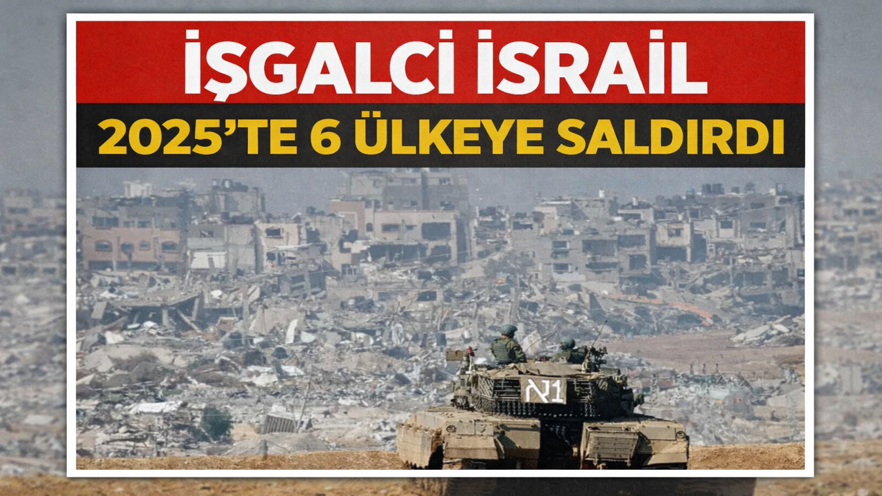 İşgalci İsrail, 2025'te 6 ülkeye saldırdı
