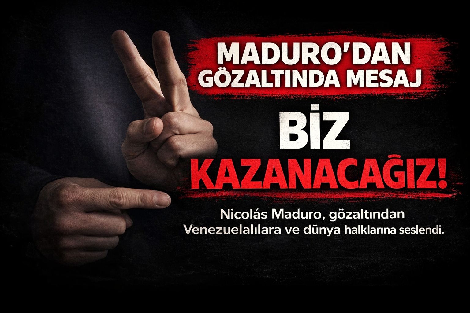 Maduro, gözaltından Venezuelalılara ve dünya halkına şu mesajı verdi: Biz kazanacağız.