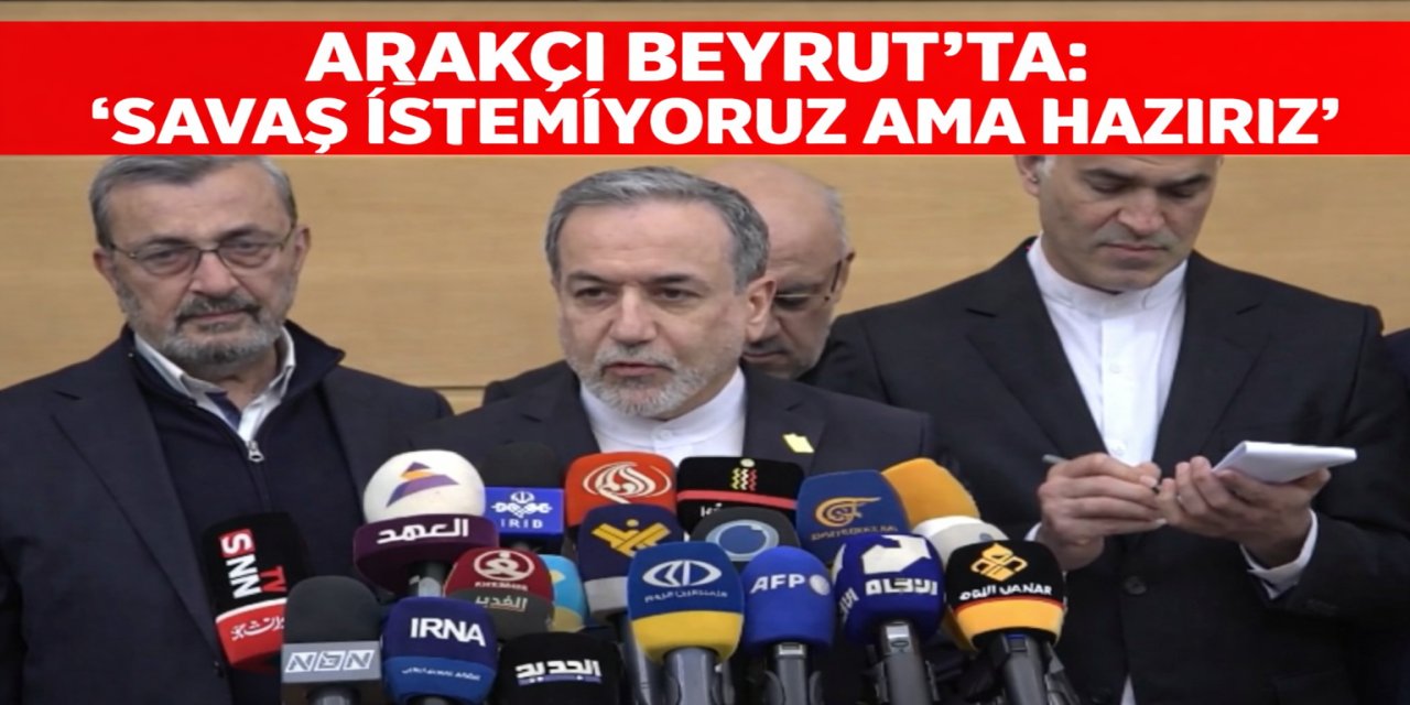 Arakçi : Lübnan ile tüm ekonomik düzeylerde kapsamlı ilişkiler kurmak istiyoruz.