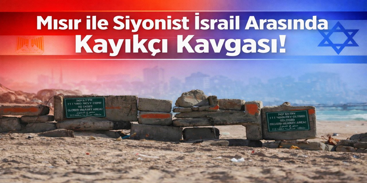 İşgalci İsrail İle Mısır Arasında Kayıkçı Kavgası!