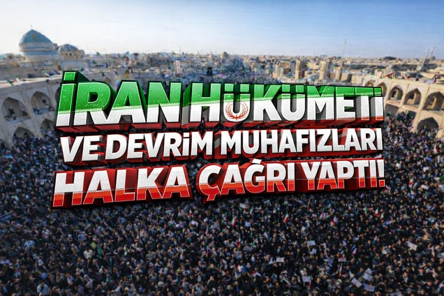 İran hükümeti ve Devrim Muhafızları: Yarınki vatan destek yürüyüşlerine geniş katılım çağrısında bulunuyor.