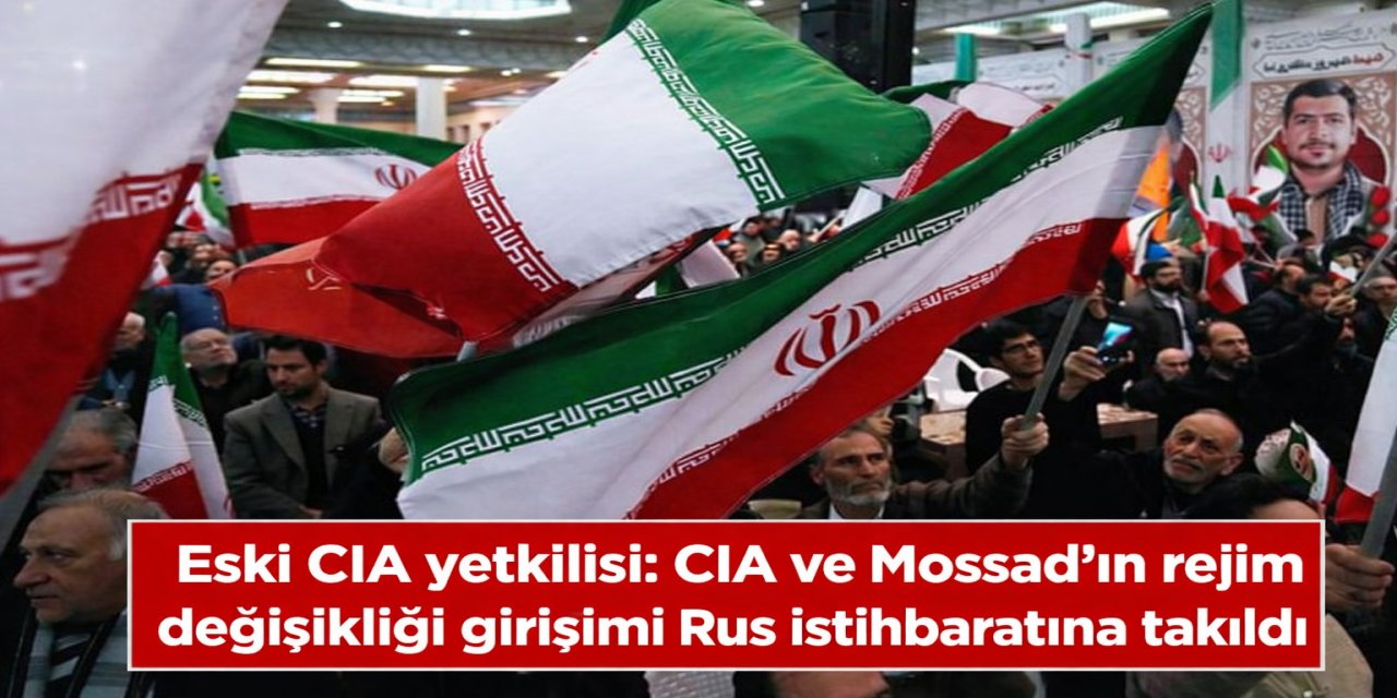 Eski CIA yetkilisi: CIA ve Mossad’ın rejim değişikliği girişimi Rus istihbaratına takıldı
