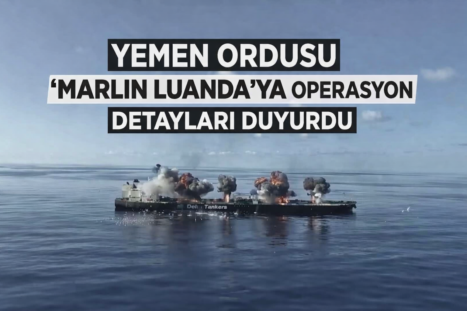 Yemen ordusunun “Marlin Luanda” gemisine operasyonun detayları açıklandı