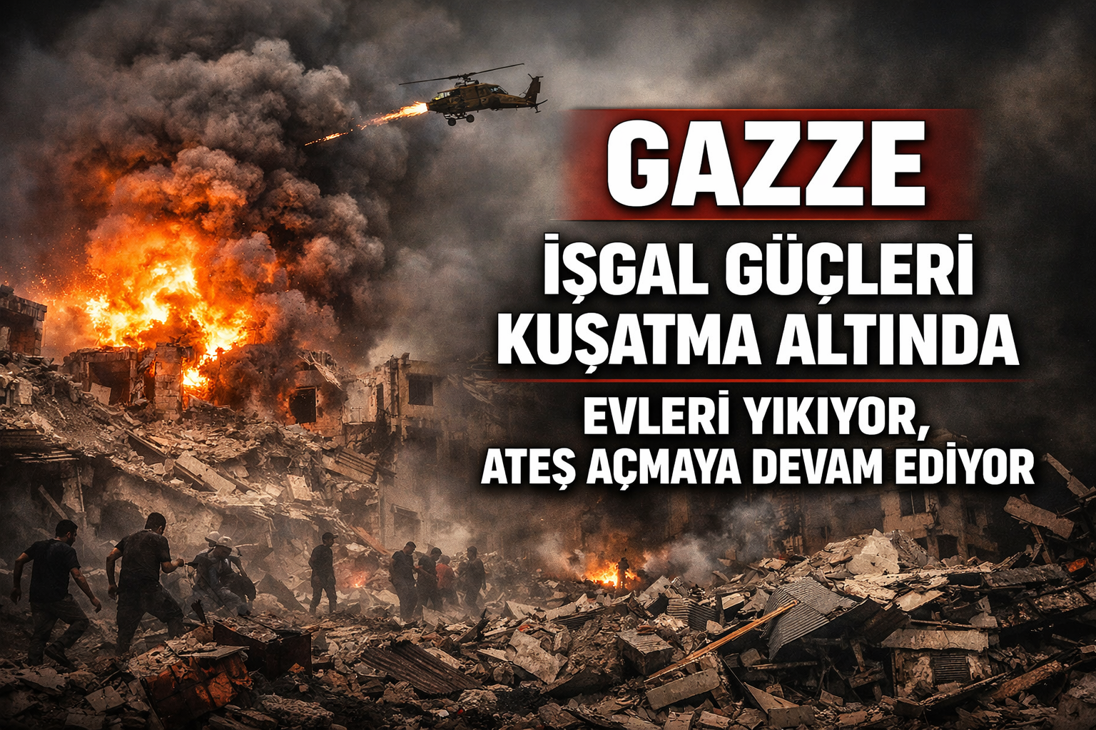 Gazze: İşgal güçleri kuşatma altında evleri yıkmaya ve silahla ateş açmaya devam ediyor.