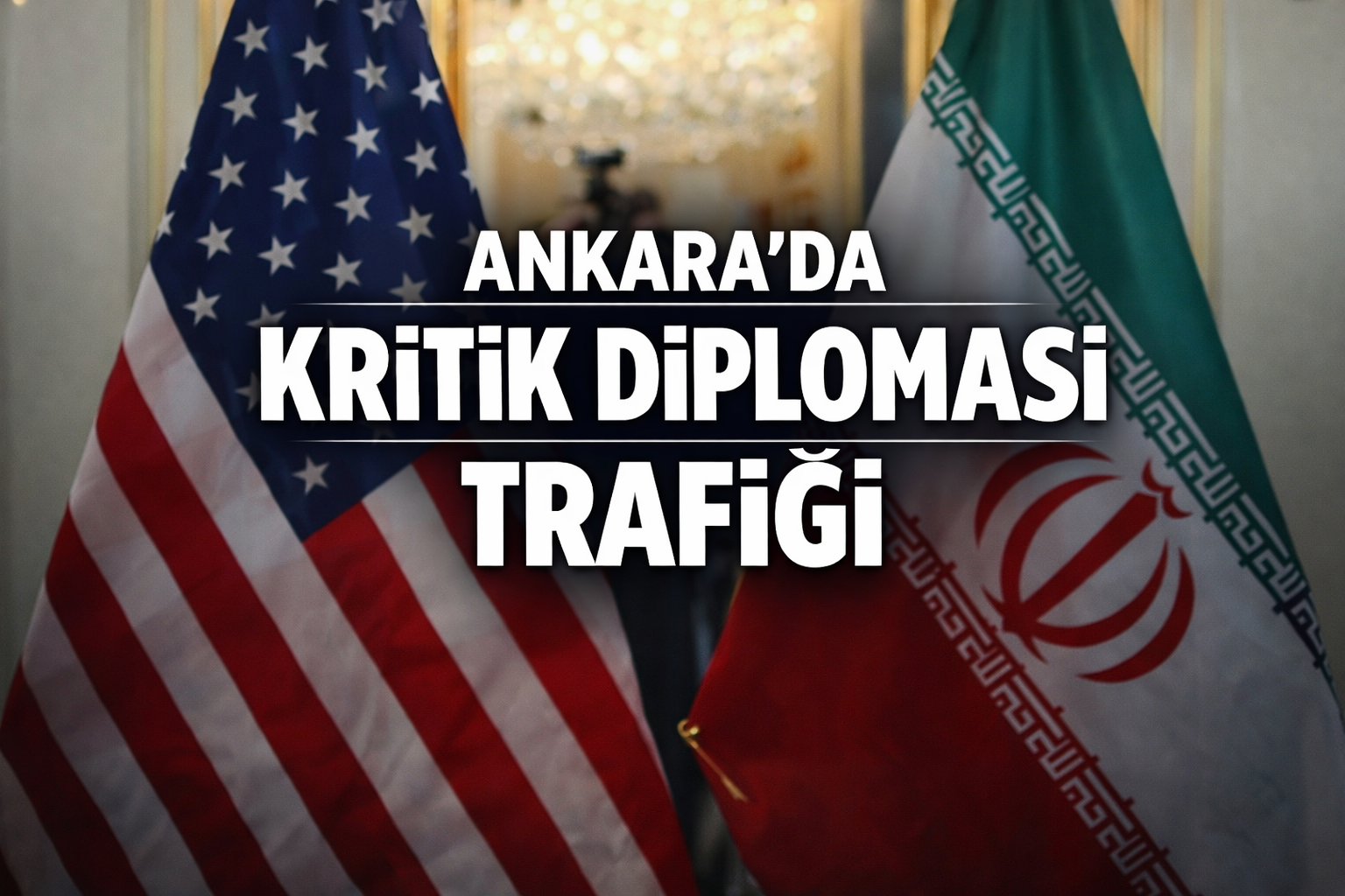 Ankara'da Kritik Zirve