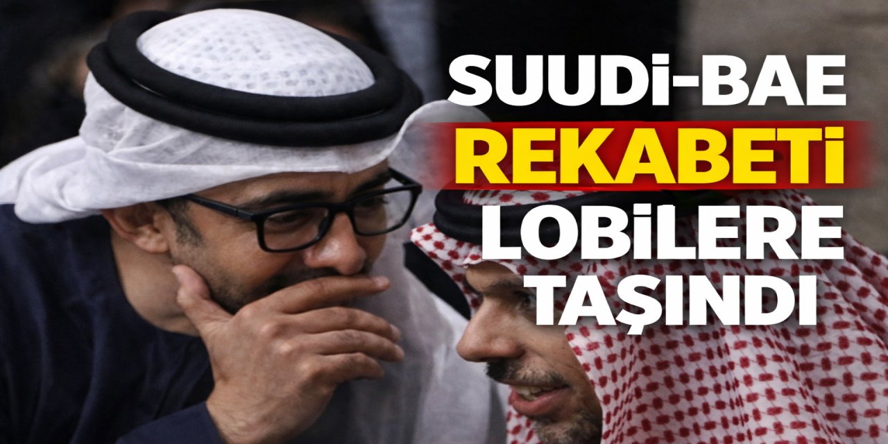 Suudi-BAE rekabeti lobi şirketlerine taşındı