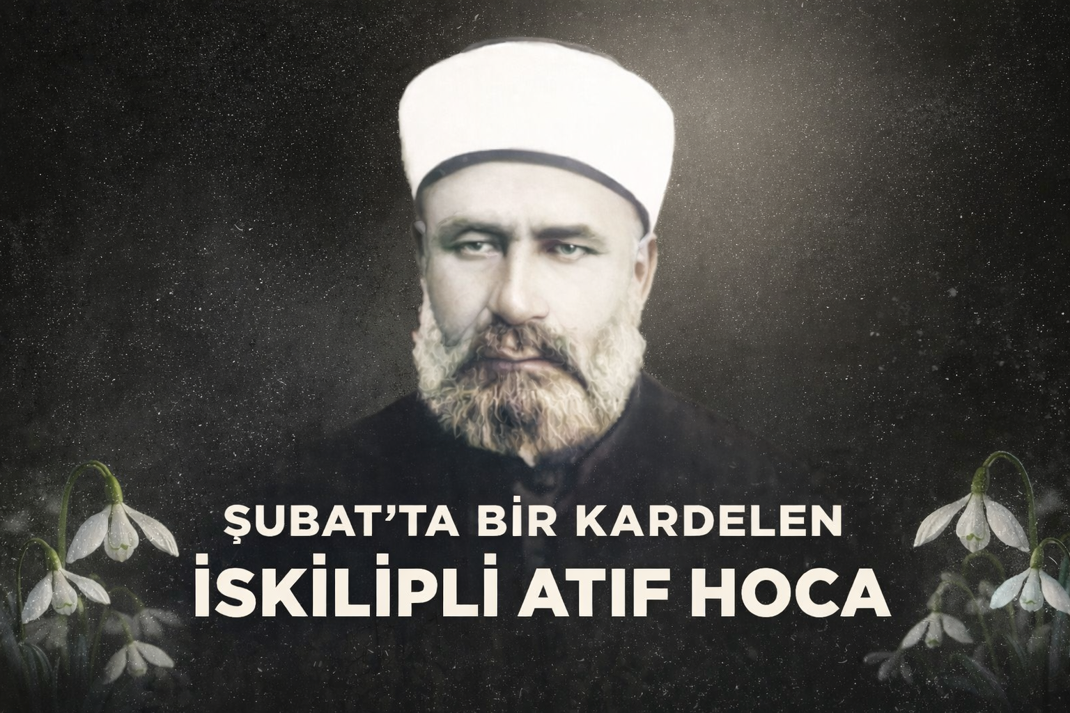 Şubat'ta Bir Kardelen: İskilipli Atıf Hoca