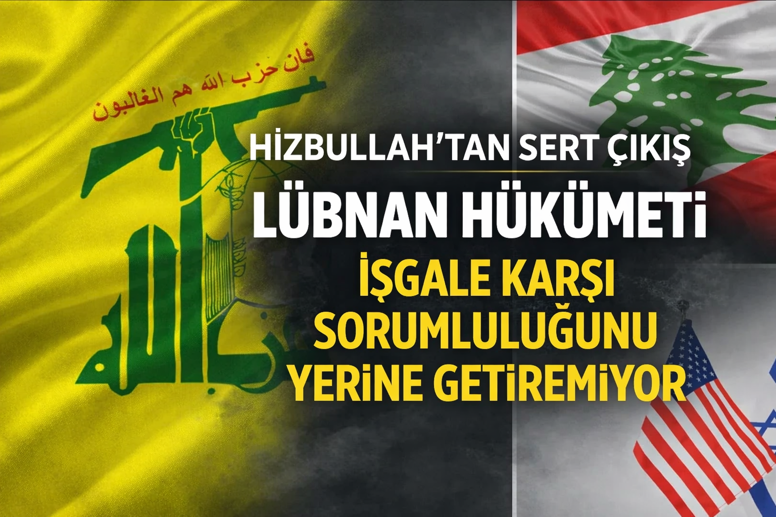 Hizbullah: Lübnan hükümeti işgale karşı sorumluluklarını yerine getiremiyor