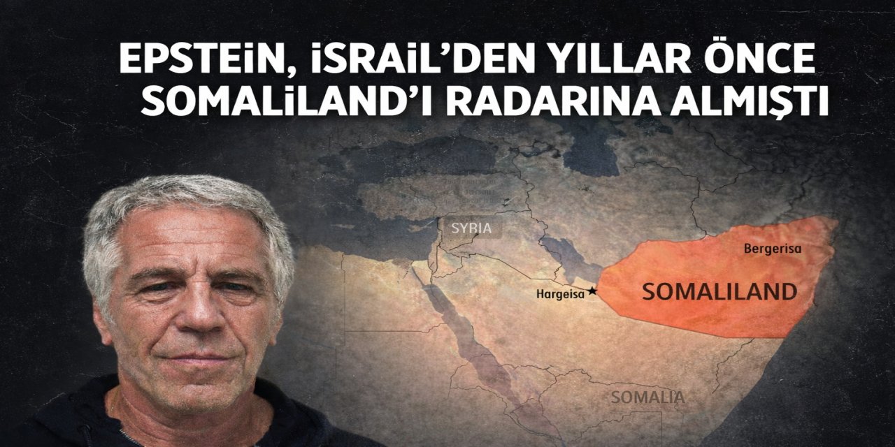 Epstein, İsrail'den yıllar önce Somaliland'i radarına almıştı