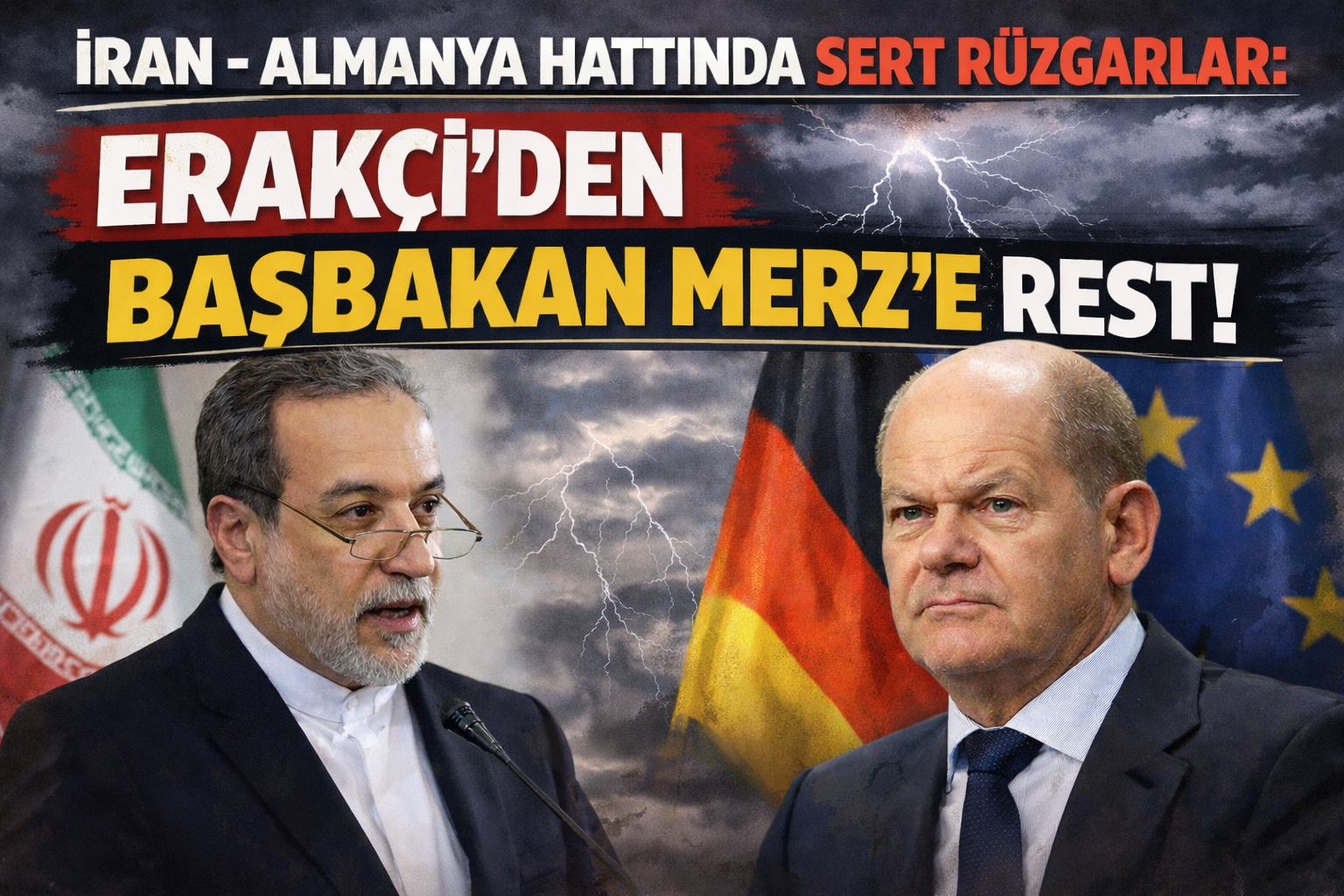 İran- Almanya Hattında Sert Rüzgarlar: Erakçi’den Başbakan Merz’e rest!