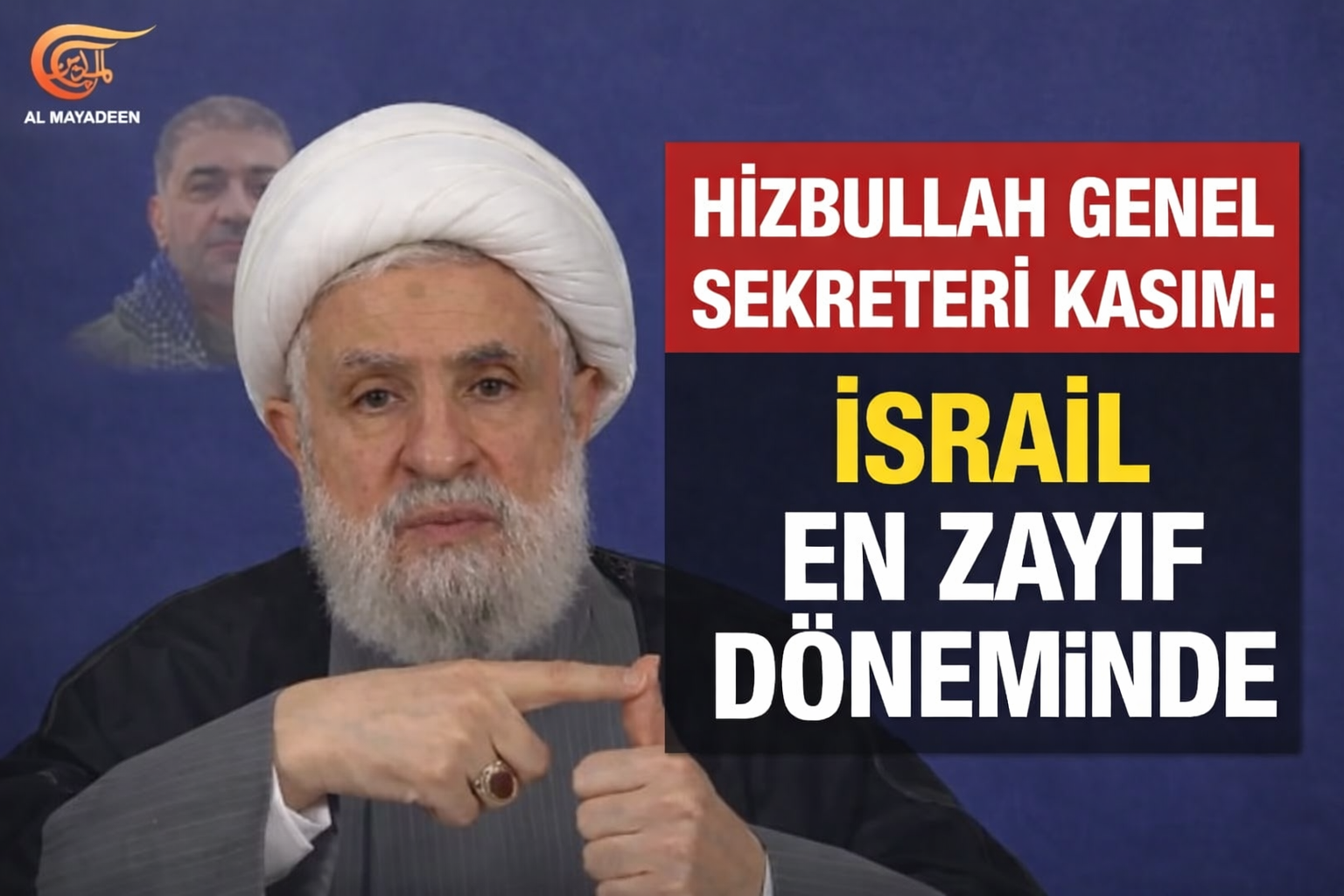 Hizbullah Genel Sekreteri Kasım: “İsrail En Zayıf Dönemini Yaşıyor”
