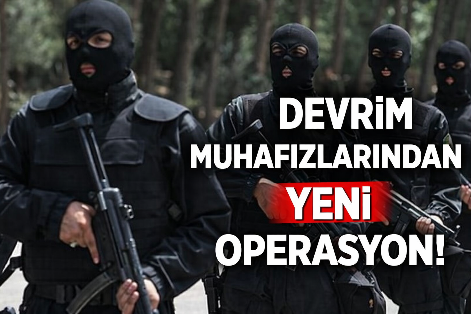 Devrim Muhafızlarından Yeni Operasyon!