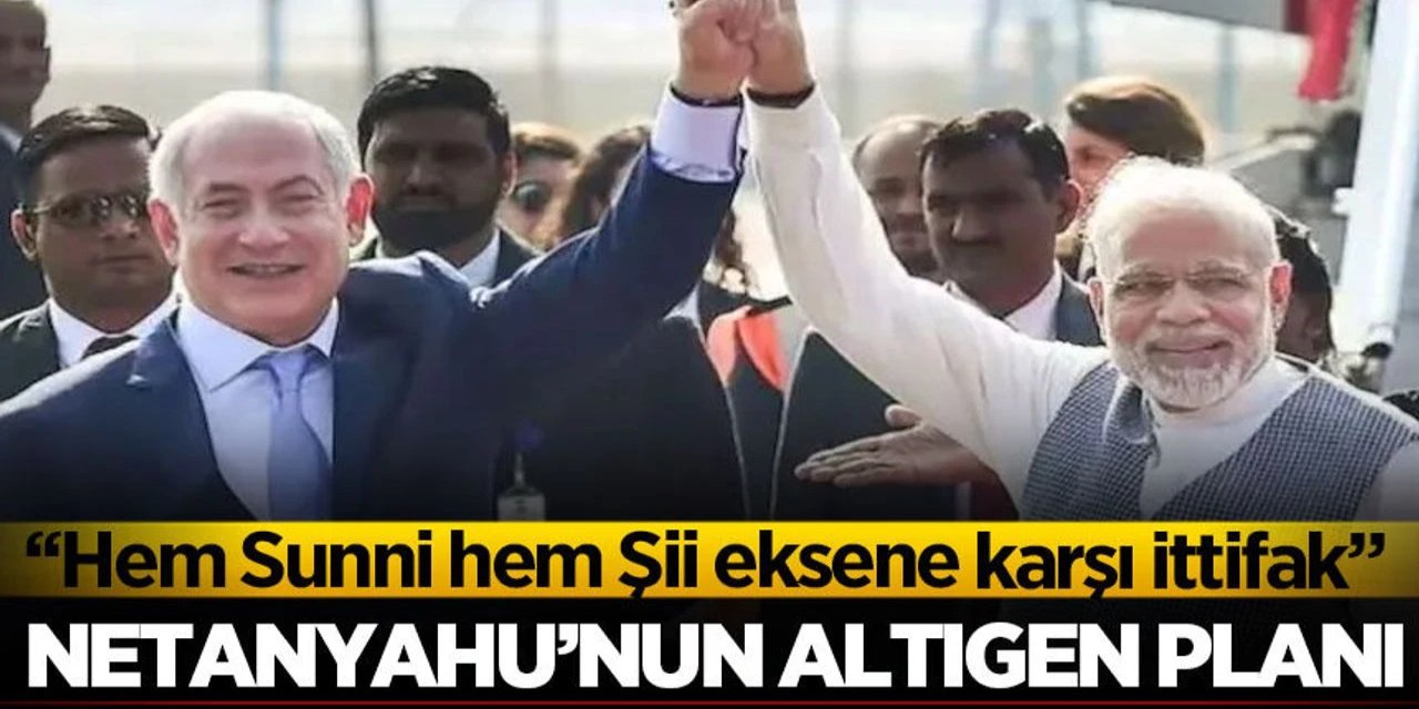 Siyonistlerden yeni ittifak! Netanyahu'nun 'altıgen planı'