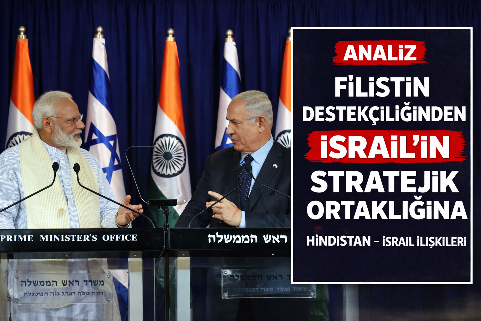 Filistin Destekçiliğinden İsrail’in Stratejik Ortaklığına: Hindistan-İsrail ilişkileri