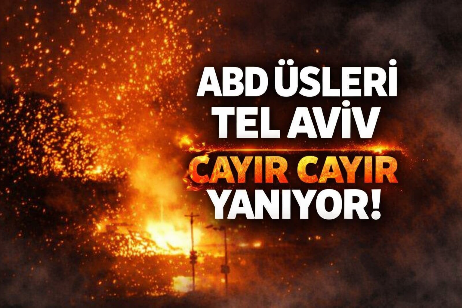 ABD Üsleri ve Tel Aviv Cayır Cayır Yanıyor!