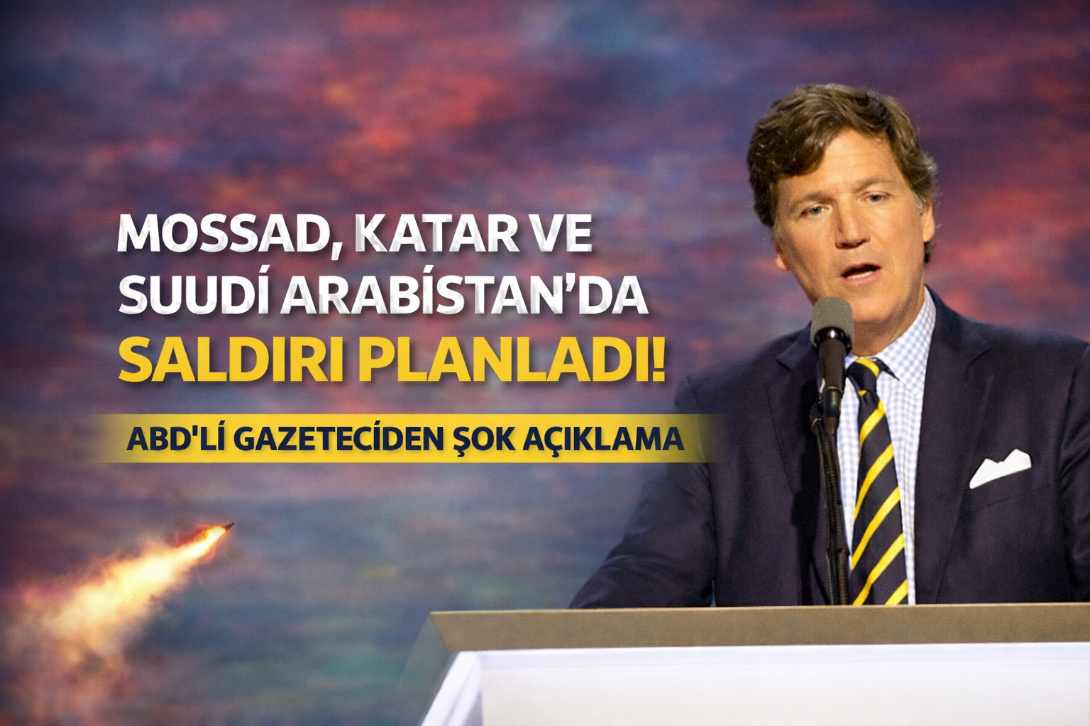 ABD'li gazeteci Carlson İsrail'in Katar ve Suudi Arabistan'da "bombalı saldırı planladı