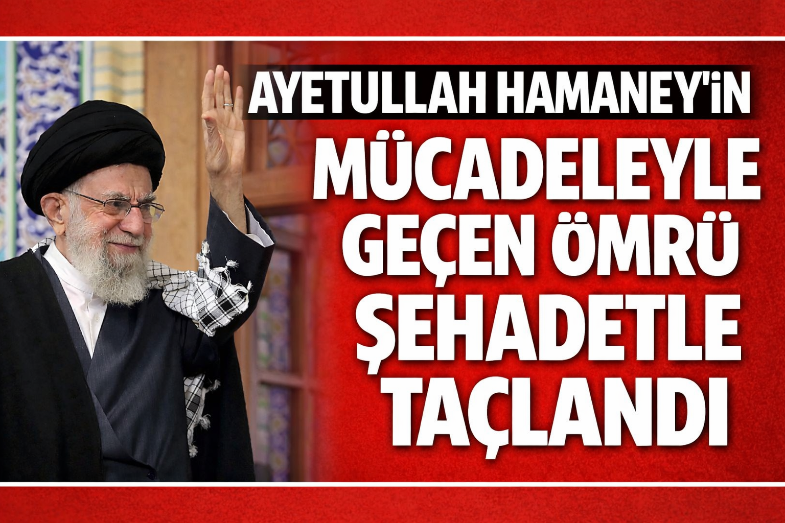 Ayetullah Hamanei'nin mücadeleyle geçen ömrü şehadetle taçlandı