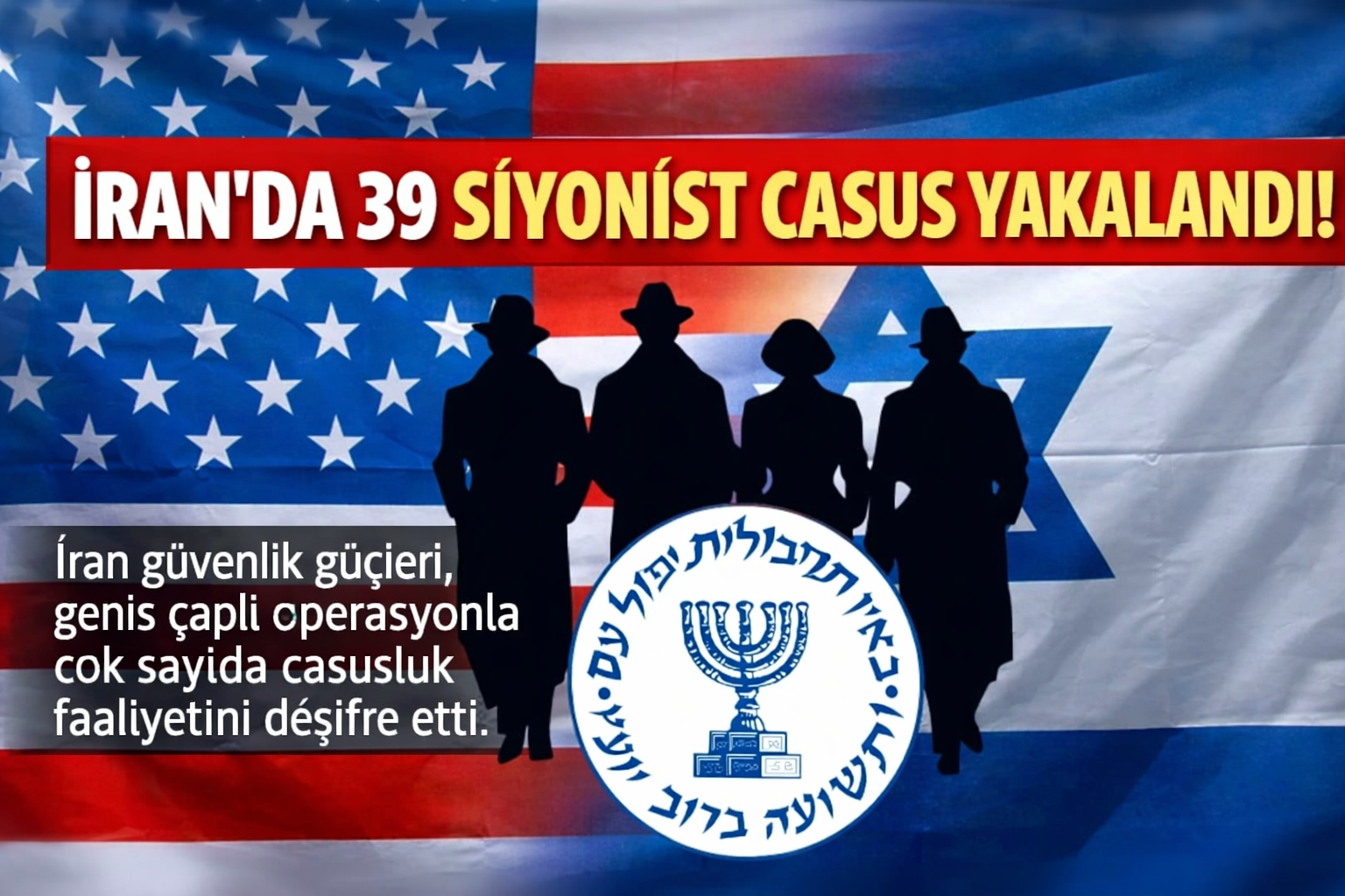 İran'da 39 Siyonist casus yakalandı