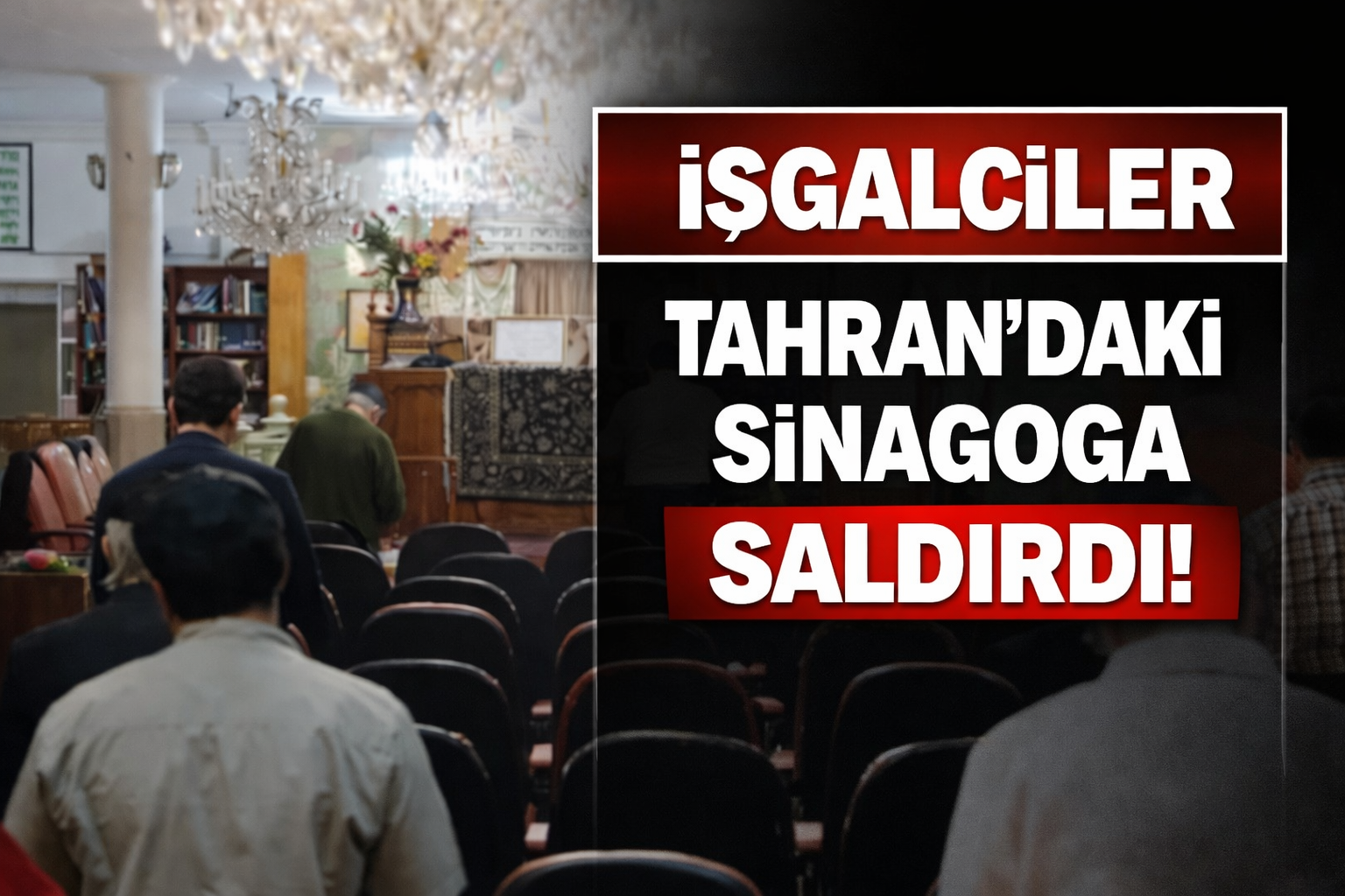 İşgalciler, Tahran’da bulunan Sinagoga Saldırdı!