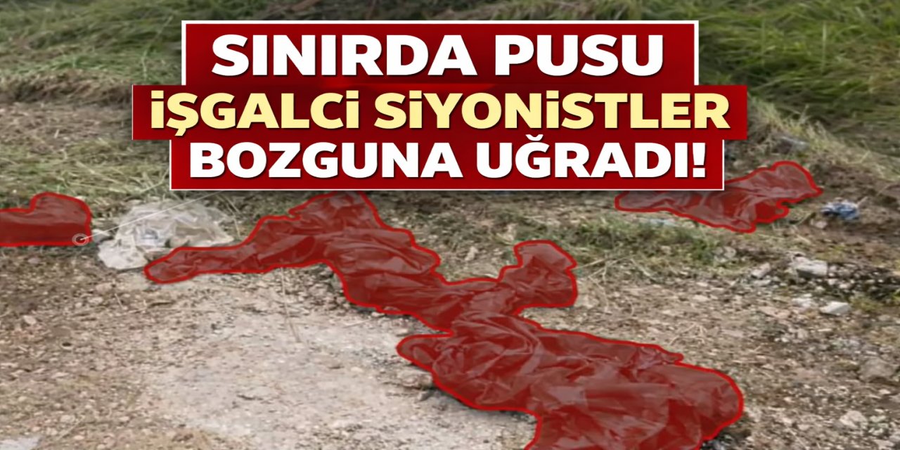 İşgalci Siyonitler Pusuya Düştü!