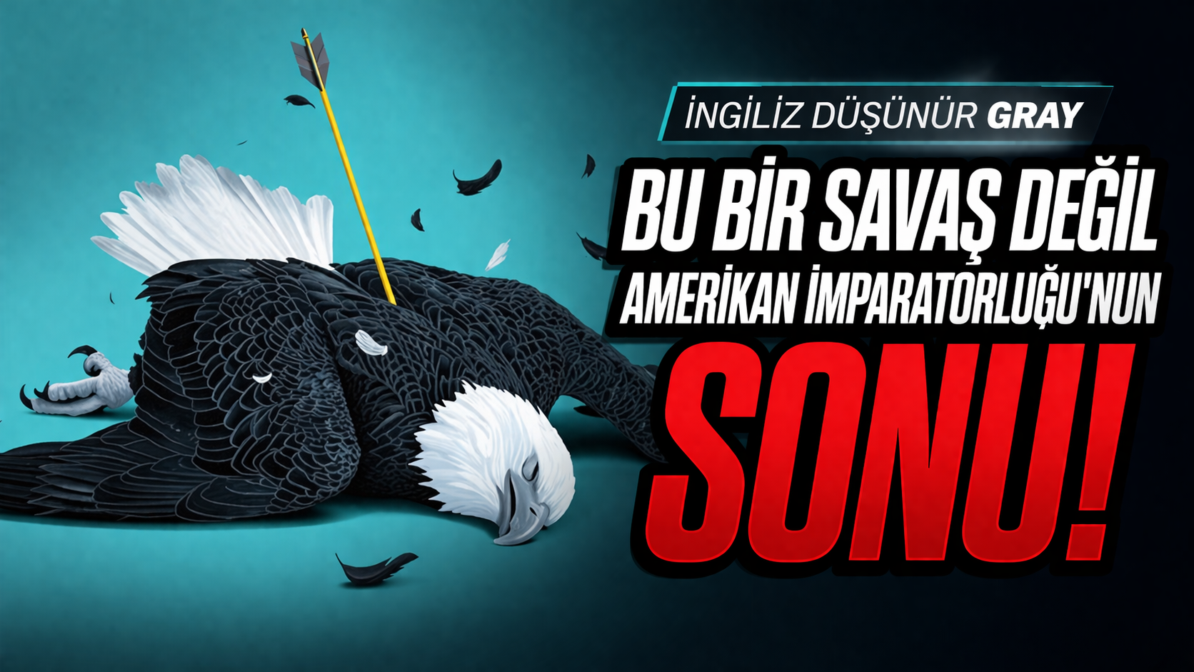 Ünlü İngiliz düşünür Gray: ‘Bu bir savaş değil, Amerikan İmparatorluğu'nun sonu'