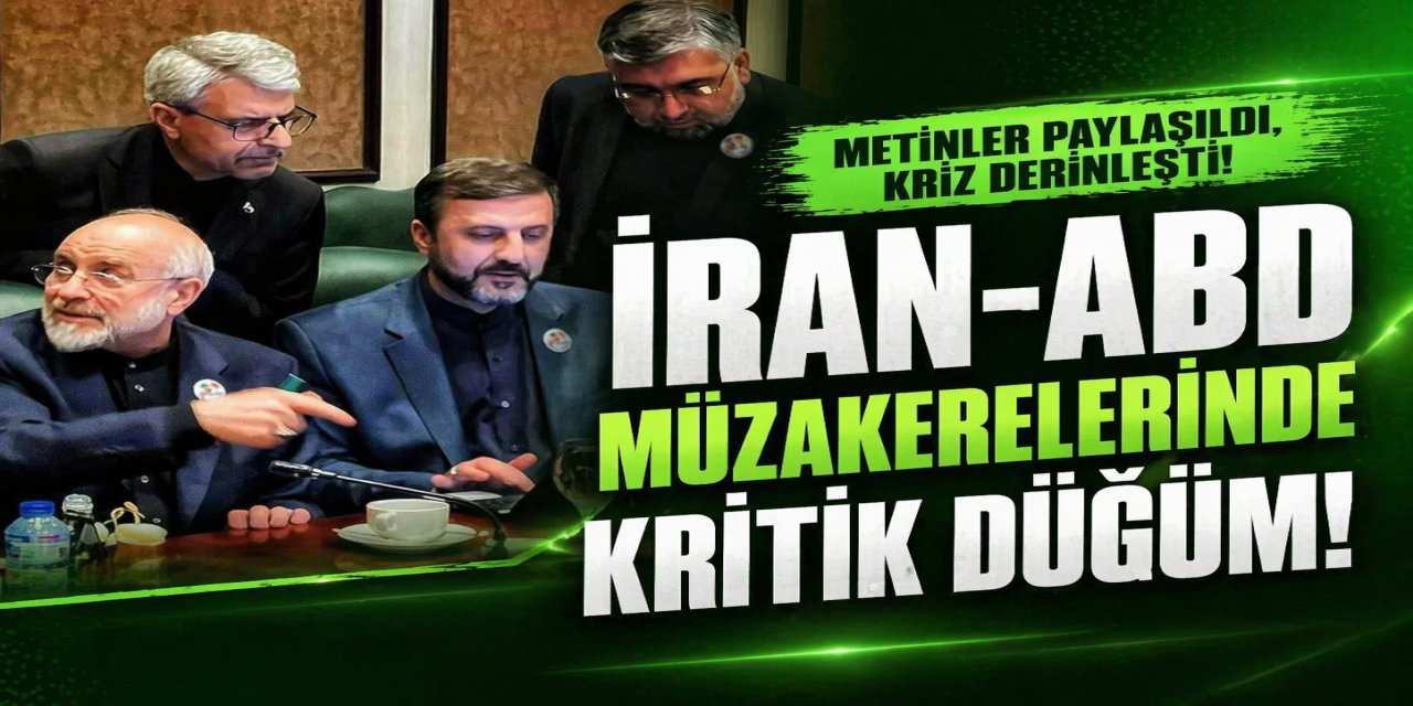 İRAN-ABD MÜZAKERELERİNDE KRİTİK GELİŞME