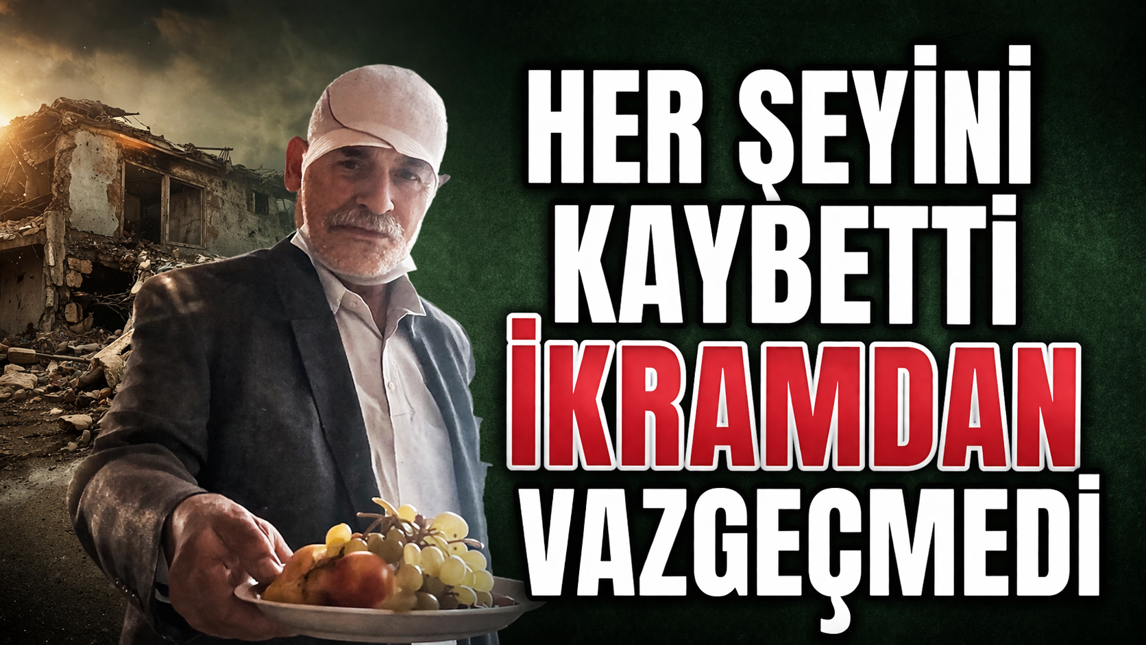 HER ŞEYİNİ KAYBETTİ, İKRAMDAN VAZGEÇMEDİ