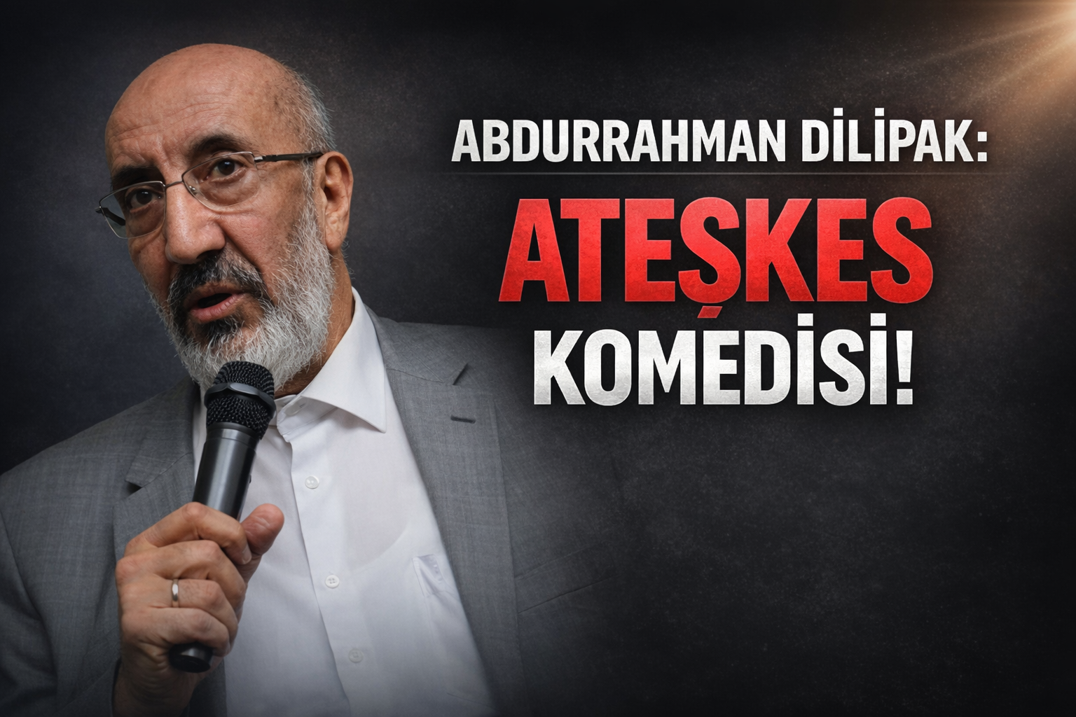 Abdurrahman Dilipak: Ateşkes Komedisi