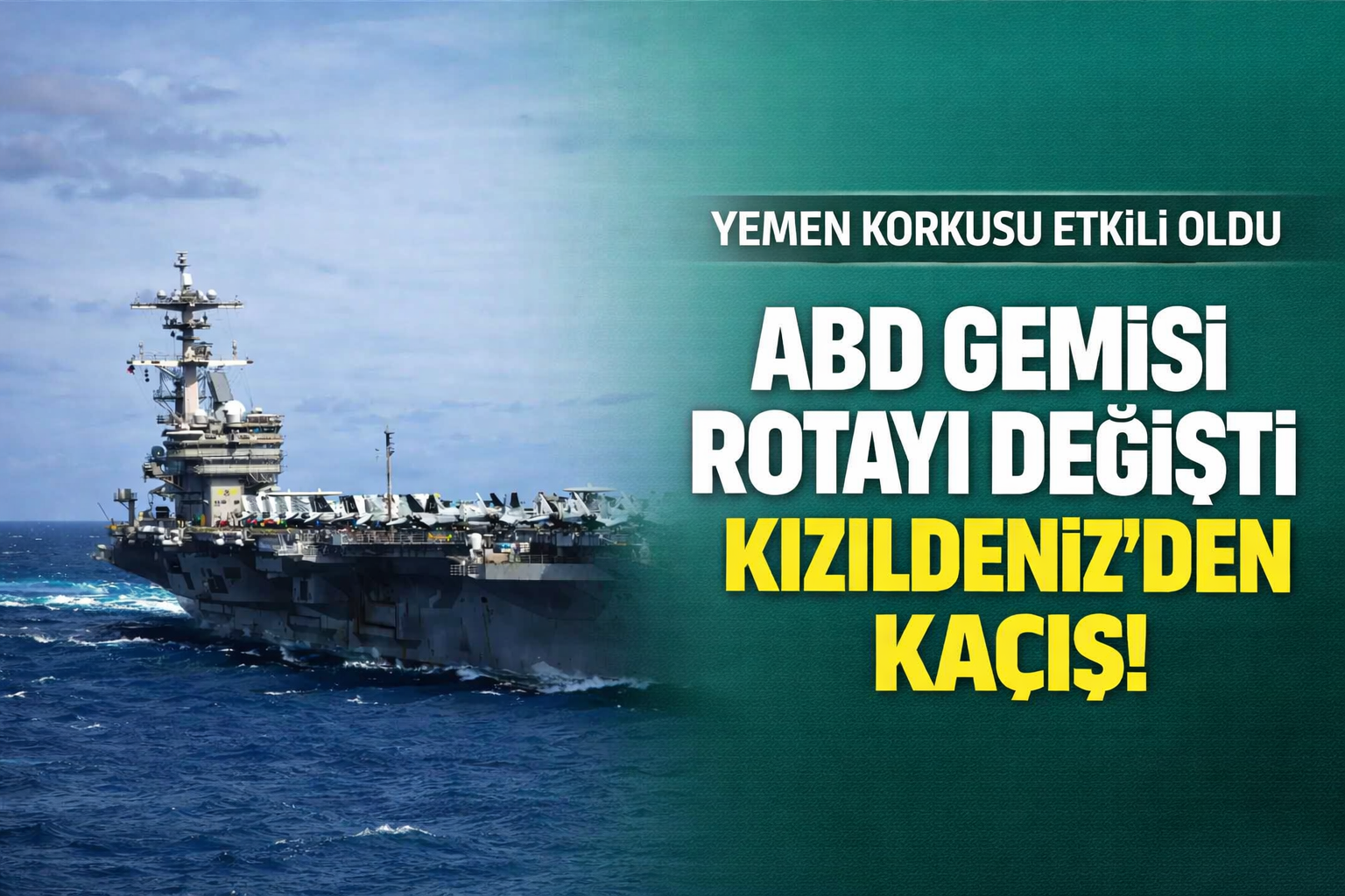 ABD GEMİSİ ROTAYI DEĞİŞTİ KIZILDENİZ'DEN KAÇIŞ