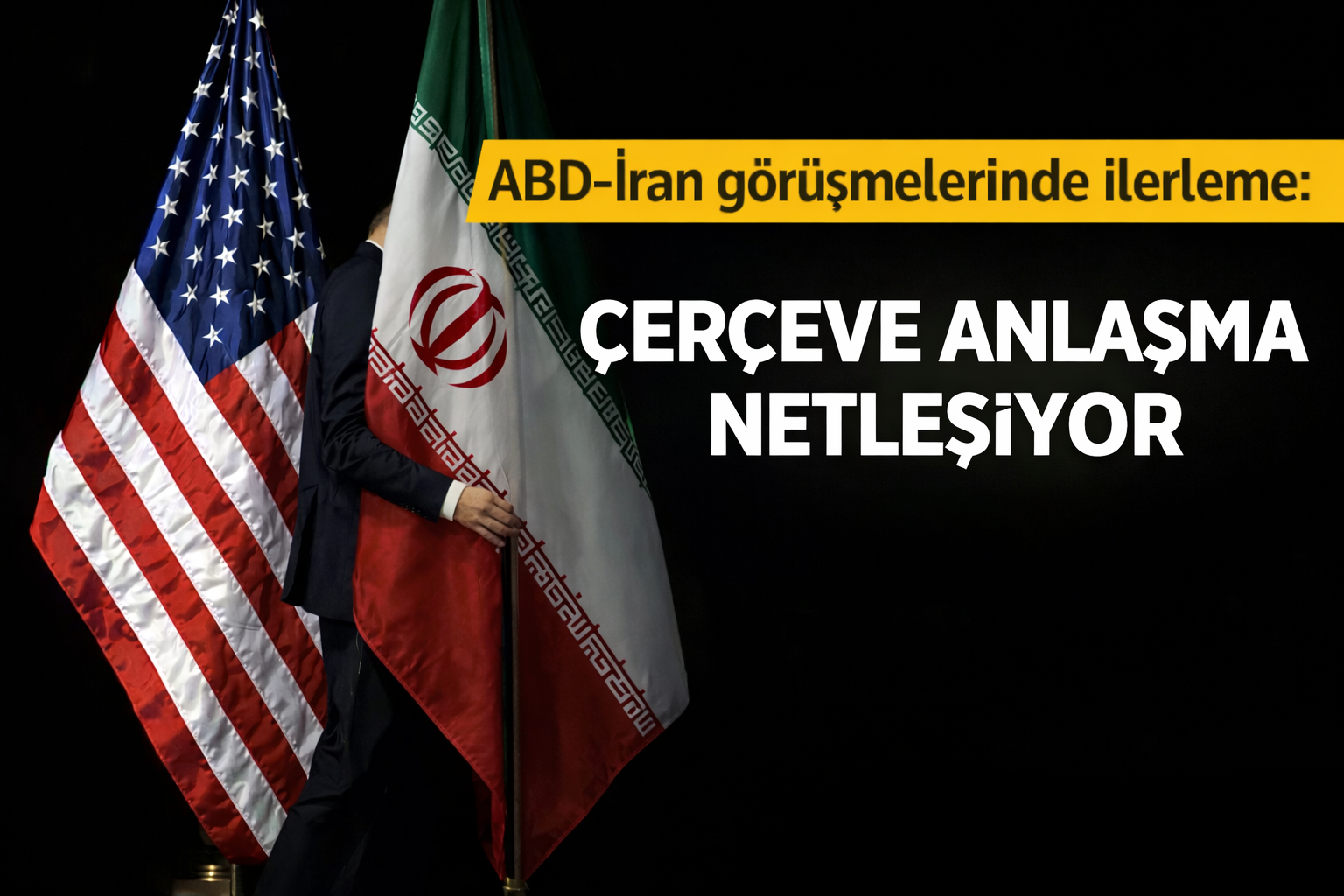 ABD-İran görüşmelerinde ilerleme: Çerçeve anlaşma netleşiyor