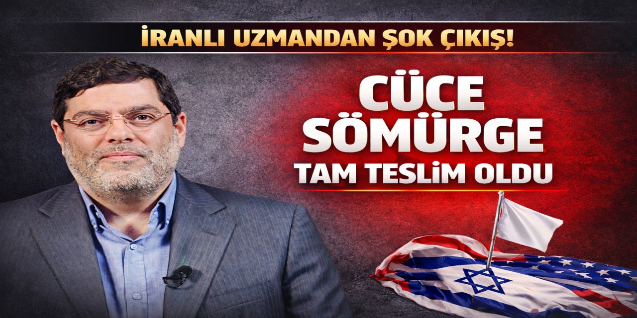 İranlı Uzman: Cüce sömürge, böyle bir teslimiyet görülmedi'