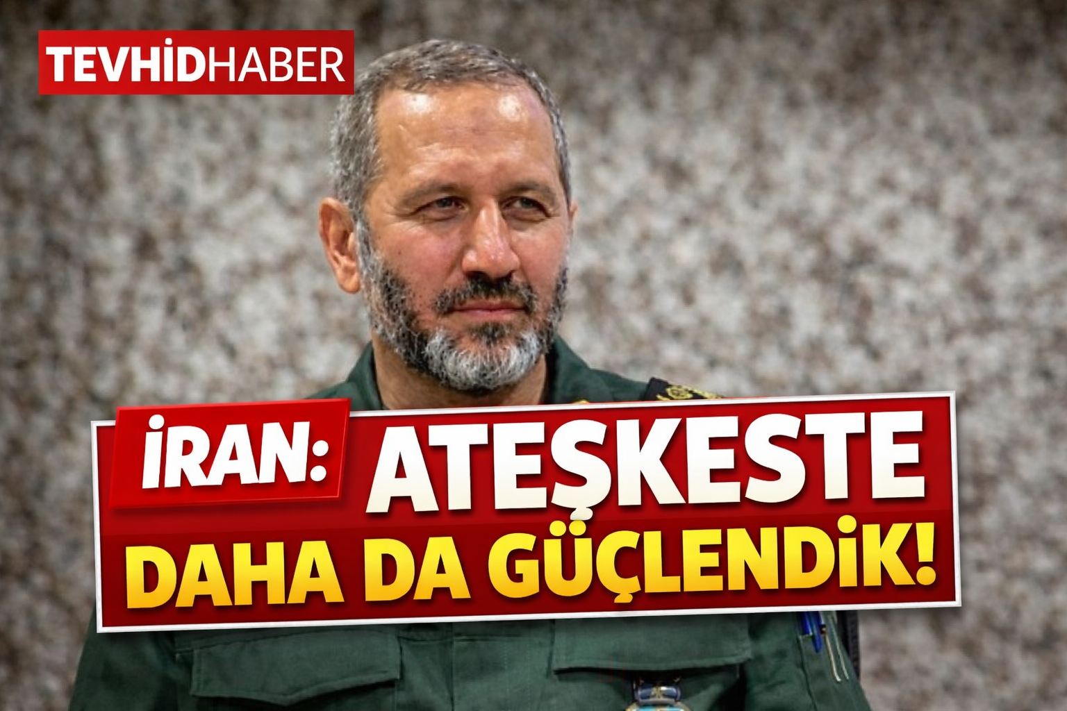 İRAN: ATEŞKESTE DAHA DA GÜÇLENDİK!