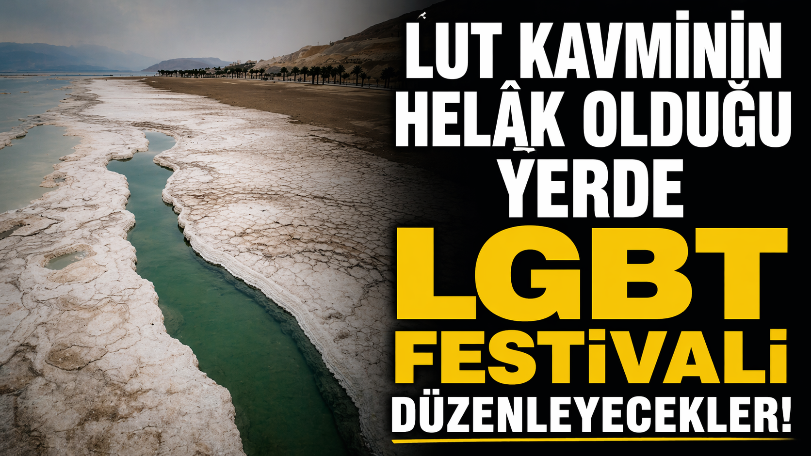 Lut kavminin helak olduğu yerde skandal: İsrail'den milyon dolarlık LGBT festivali