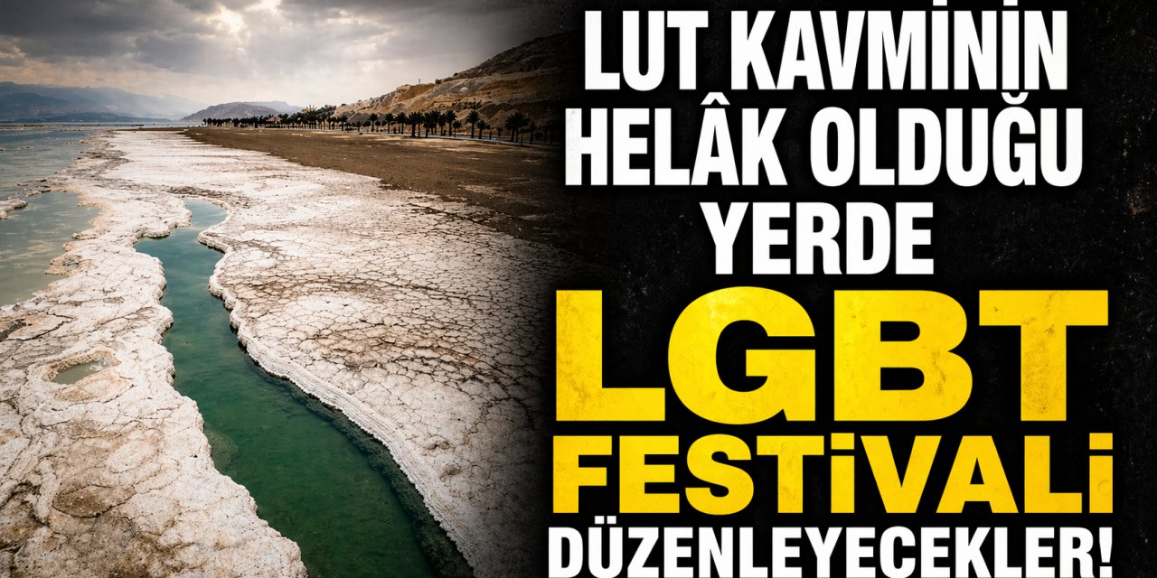 Lut kavminin helak olduğu yerde skandal: İsrail'den milyon dolarlık LGBT festivali