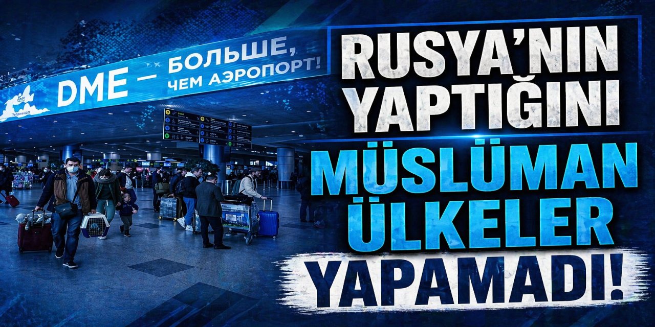 RUSYA’NIN YAPTIĞINI MÜSLÜMAN ÜLKELER YAPAMADI!