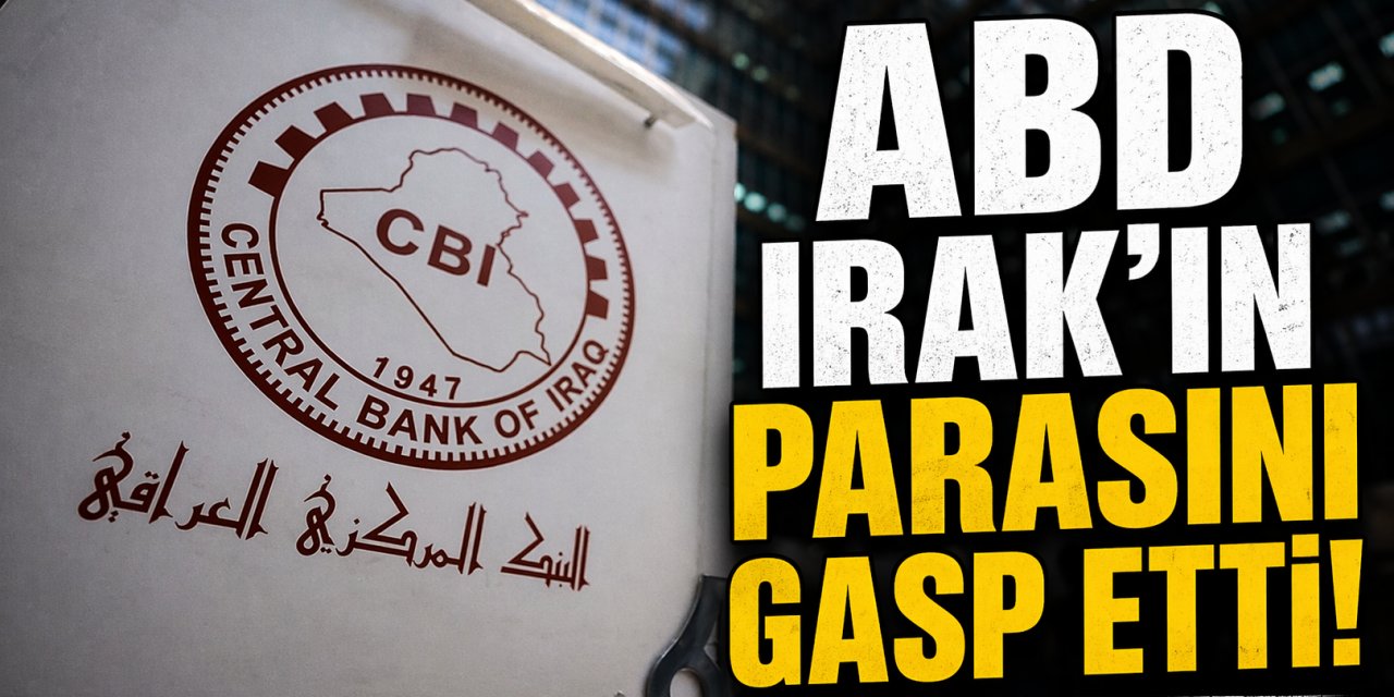 İşgalci ABD Irak'ın Parasını Gasp Etti!
