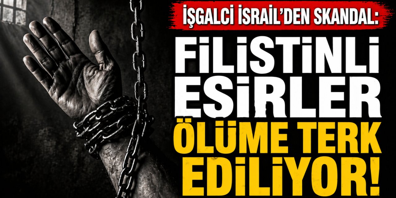İŞGALCİ İSRAİL’DEN SKANDAL UYGULAMA: ESİRLERE TIBBİ AMBARGO, İŞKENCEYE DÖNÜŞTÜ!