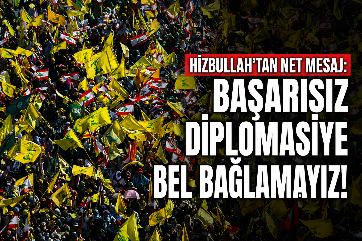 HİZBULLAH’TAN SERT TEPKİ: “DİPLOMASİYE DEĞİL, DİRENİŞE GÜVEN!”